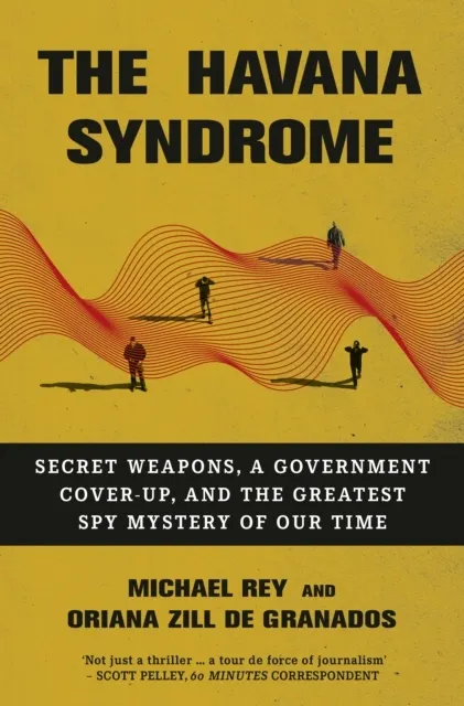 The Havana Syndrome: Secret Weapons, A Government Cover-Up, And The Greatest Spy Mystery Of Our Time  9780753562031