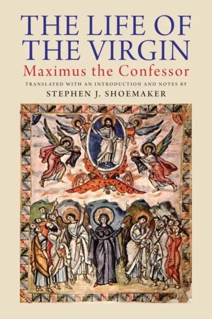The Life of the Virgin: Maximus the Confessor  9780300175042