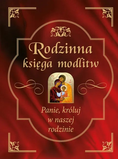 Rodzinna księga modlitw. Panie, króluj w naszej rodzinie 9788375695342
