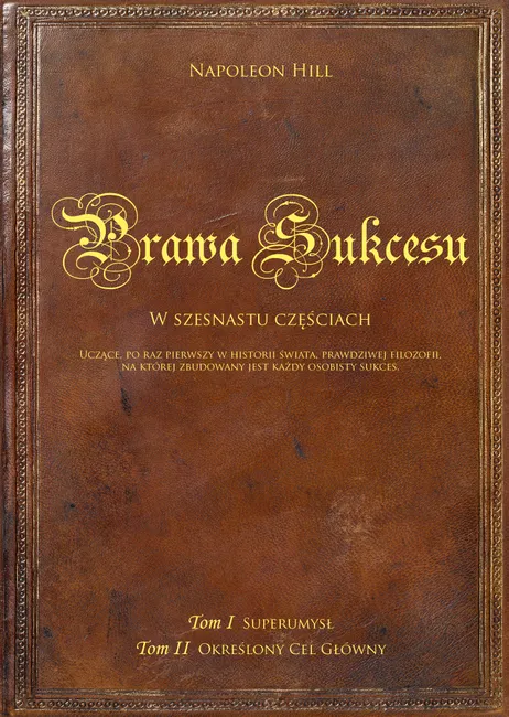 Prawa sukcesu. Tom I i Tom II. Uczące, po raz pierwszy w historii świata, prawdziwej filozofii, na k 9788375828665