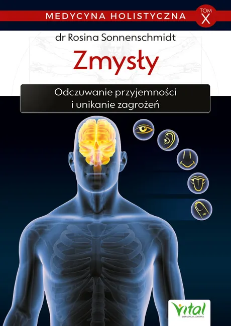 Medycyna holistyczna. Tom X. Zmysły. Odczuwanie 9788381683739