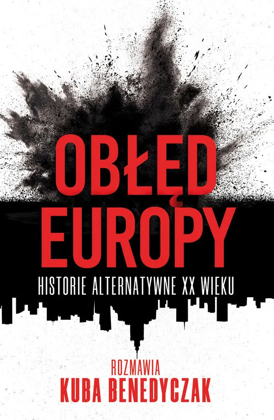 Obłęd Europy. Historie alternatywne XX wieku 9788324092581