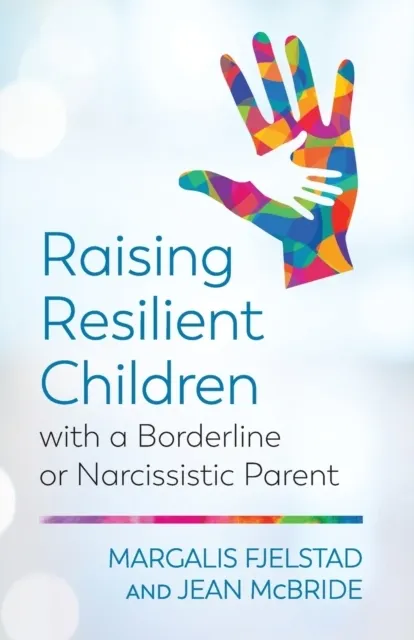 Raising Resilient Children with a Borderline or Narcissistic Parent  9781538127636