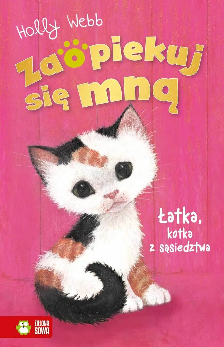 Zaopiekuj się mną. Zaopiekuj się mną. Łatka, kotka z sąsiedztwa 9788382994698