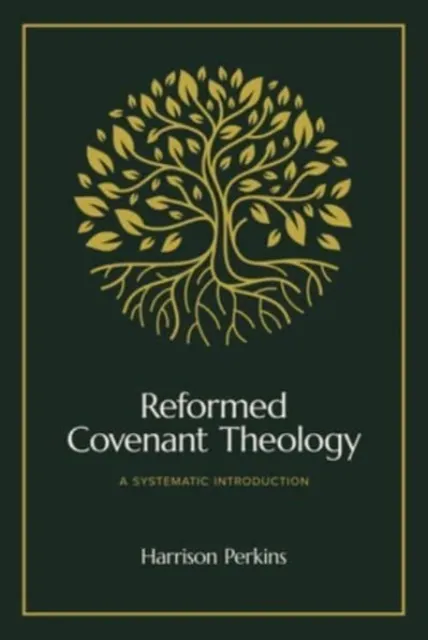 Reformed Covenant Theology: A Systematic Introduction  9781683597339