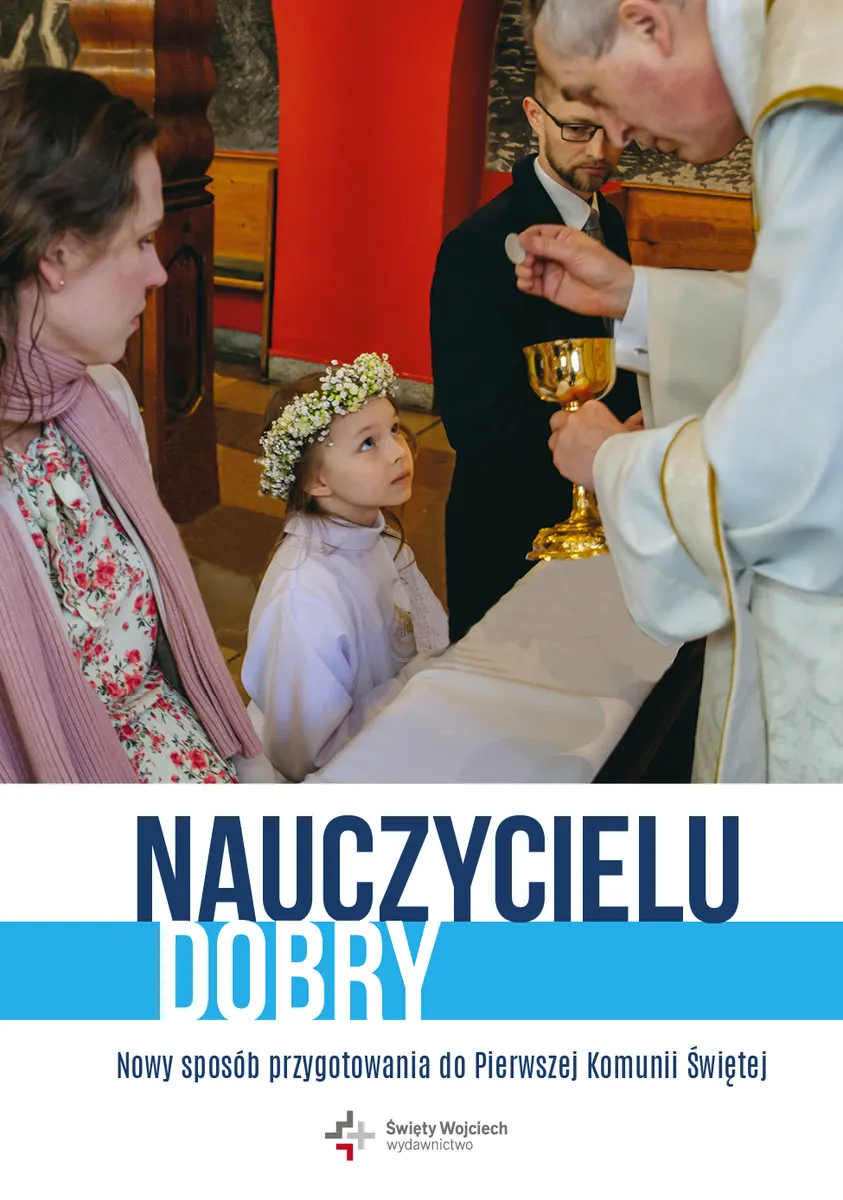 Nauczycielu dobry. Nowy sposób przygotowania do Pierwszej Komunii Świętej  9788380656314