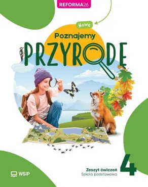Przyroda. Szkoła podstawowa klasa 4. Nowe poznajemy przyrodę. Ćwiczenia 9788302233340