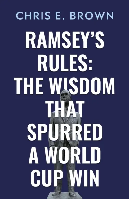 Ramsey's Rules: The Wisdom that Spurred a World Cup Win  9781806344994