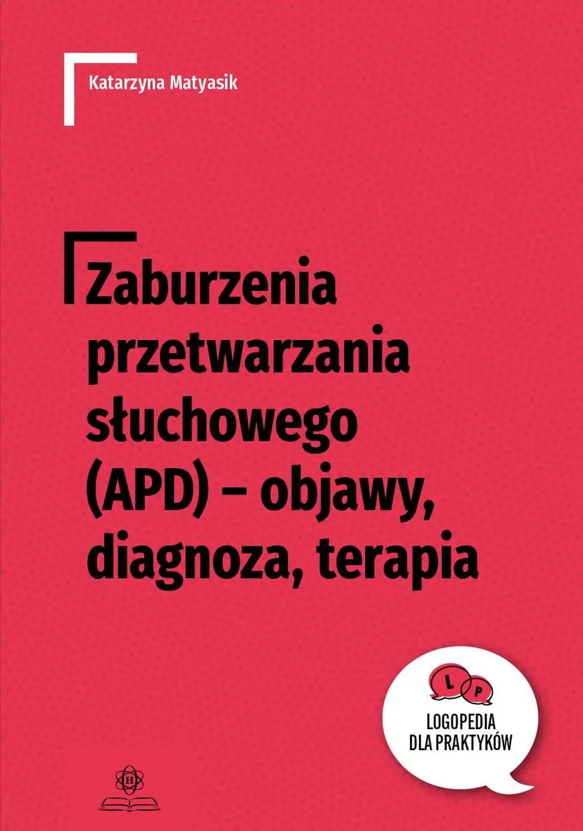 Zaburzenia przetwarzania słuchowego (APD) – objawy, diagnoza, terapia  9788383099903