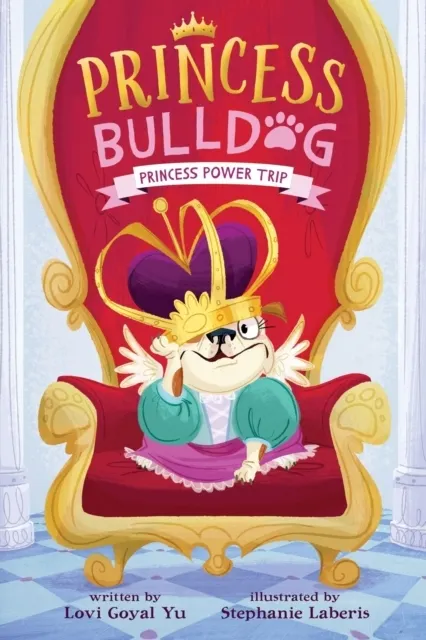 Princess Bulldog #1: Princess Power Trip 9780063075795