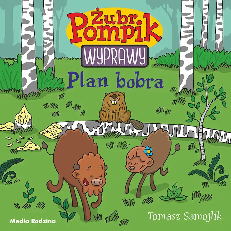 Żubr Pompik. Wyprawy. Tom 3. Plan bobra  9788384161265