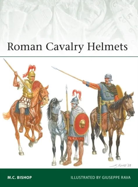 Roman Cavalry Helmets 9781472871169