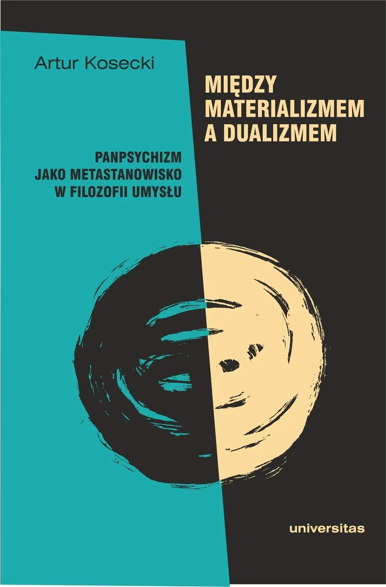Między materializmem a dualizmem: panpsychizm jako metastanowisko w filozofii umysłu 9788324269426