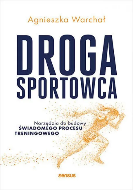Droga sportowca. Narzędzia do budowy świadomego procesu treningowego 9788328942202