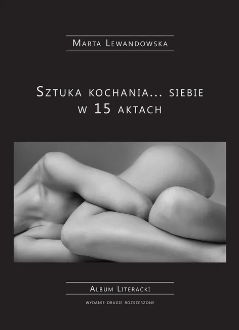 Sztuka kochania... siebie w 15 aktach. Album literacki 9788378598497