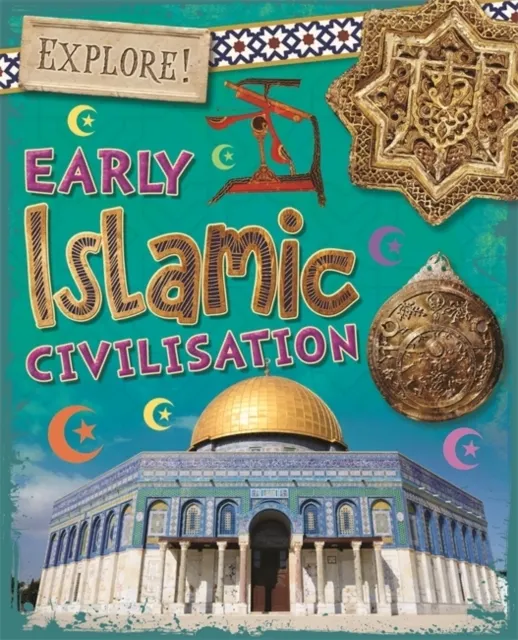 Explore!: Early Islamic Civilisation  9781526300836