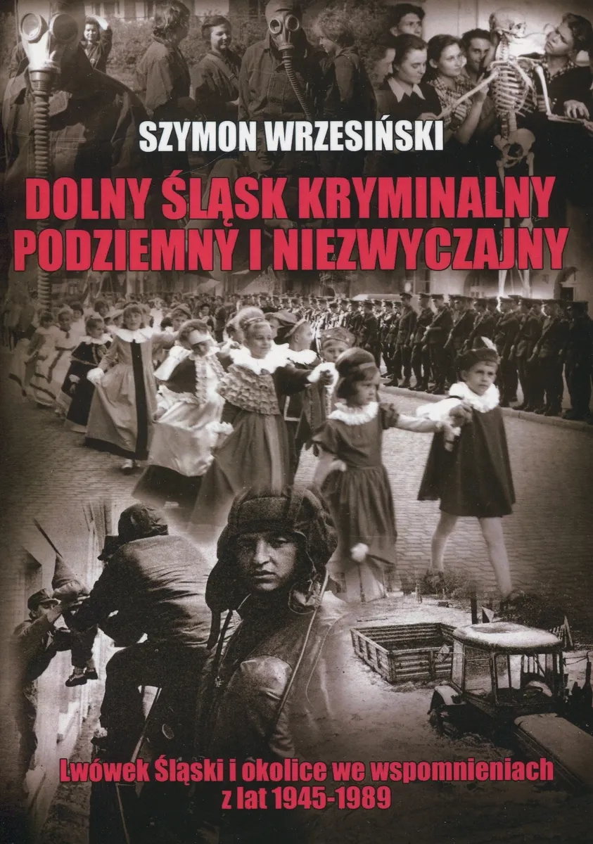 Dolny Śląsk kryminalny, podziemny i niezwyczajny  9788373392366