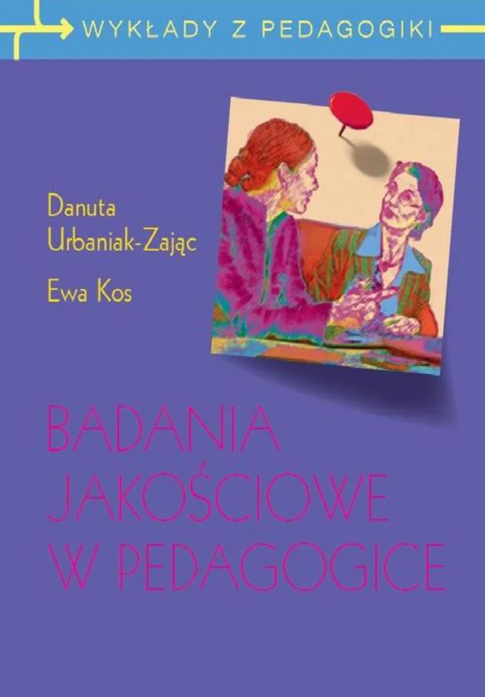 Badania jakościowe w pedagogice. Wywiad narracyjny i obiektywna hermeneutyka 9788301176587