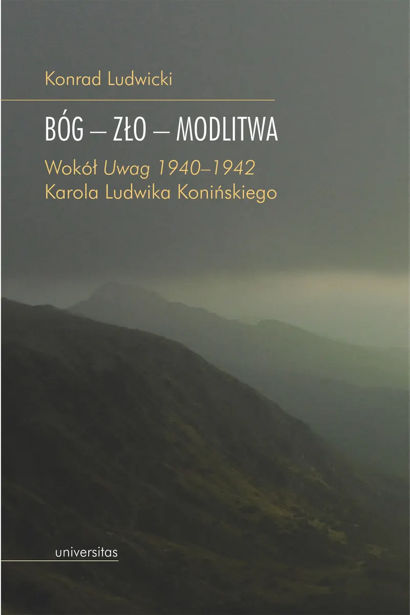 Bóg – zło – modlitwa. Wokół „Uwag 1940–1942” Karola Ludwika Konińskiego (e-book) 9788324232161