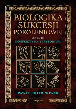 Biologika Sukcesji Pokoleniowej. Sezon 3. Konflikty na terytorium 9788328920989