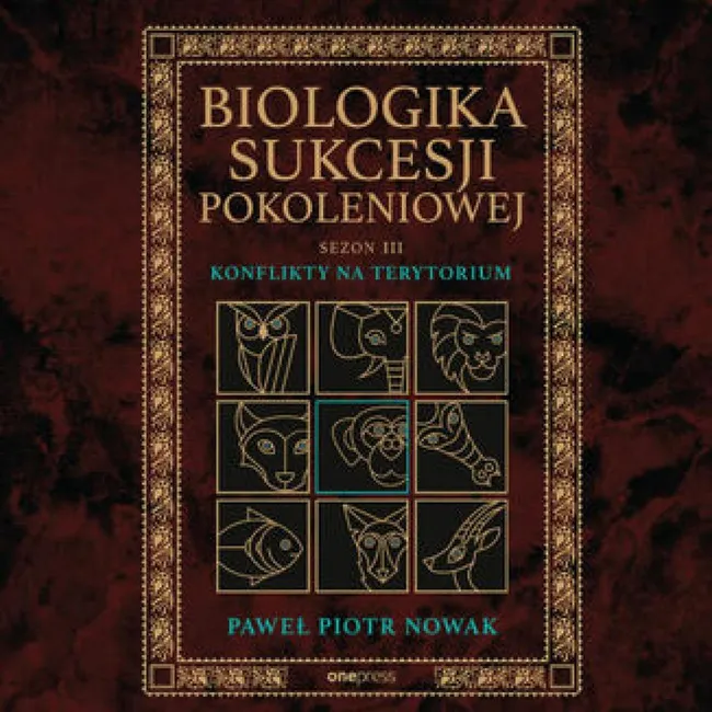 Biologika Sukcesji Pokoleniowej. Sezon 3. Konflikty na terytorium 9788328925250