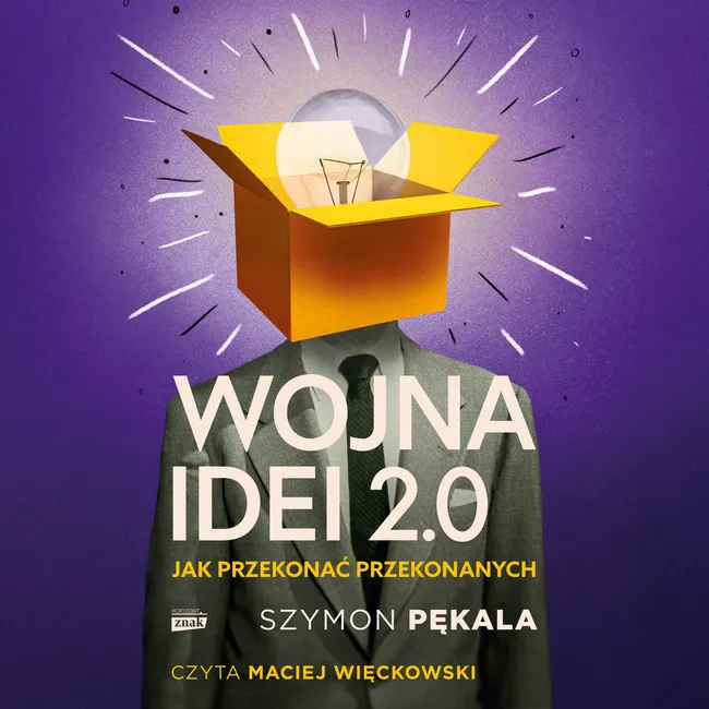 Wojna Idei 2.0. Jak przekonać przekonanych? 9788383673240