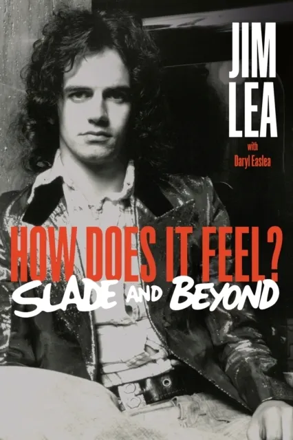 How Does It Feel: Slade and Beyond: The Jim Lea Autobiography  9781915841766