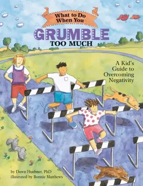 What to Do When You Grumble Too Much: A Kid's Guide to Overcoming Negativity 9781591474500