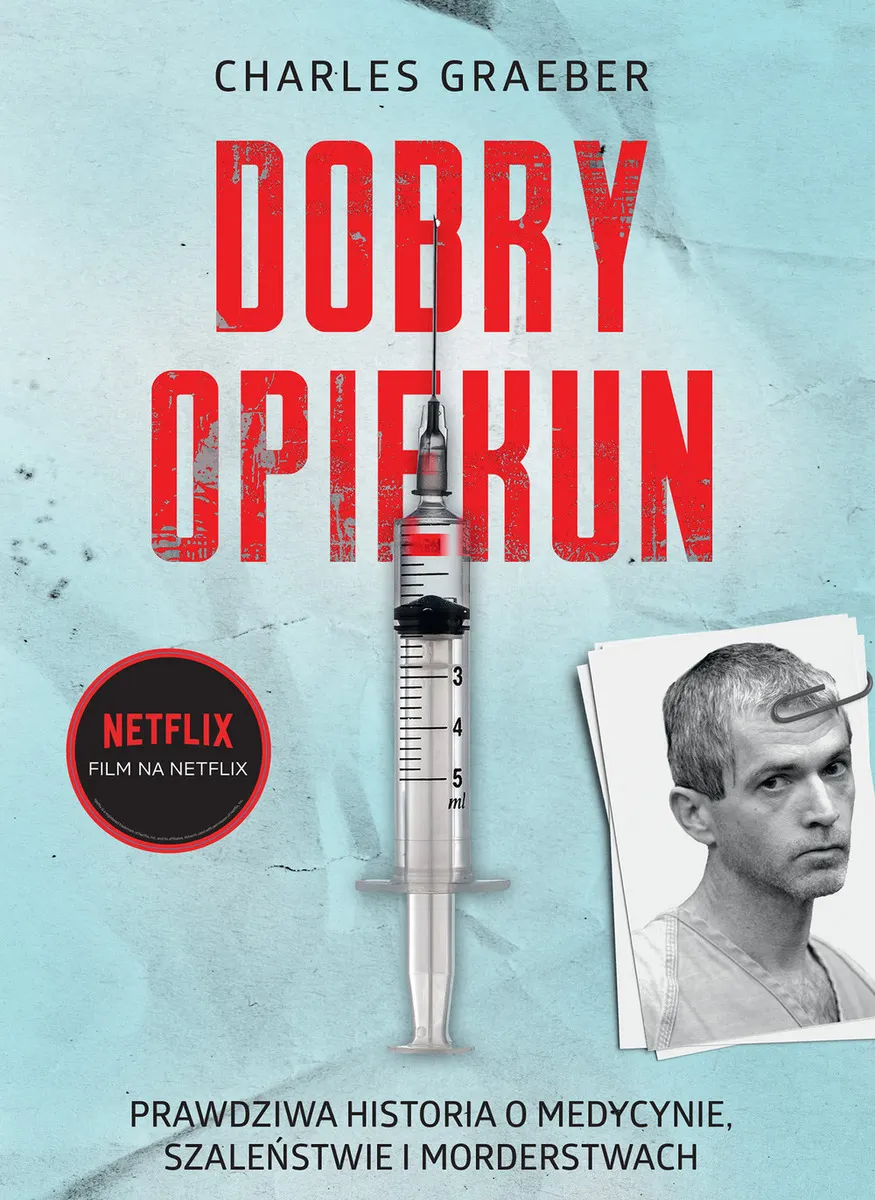 Dobry opiekun. Prawdziwa historia o medycynie, szaleństwie i morderstwach 9788382025880