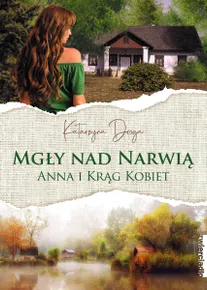 Mgły nad Narwią. Anna i jej Krąg Kobiet