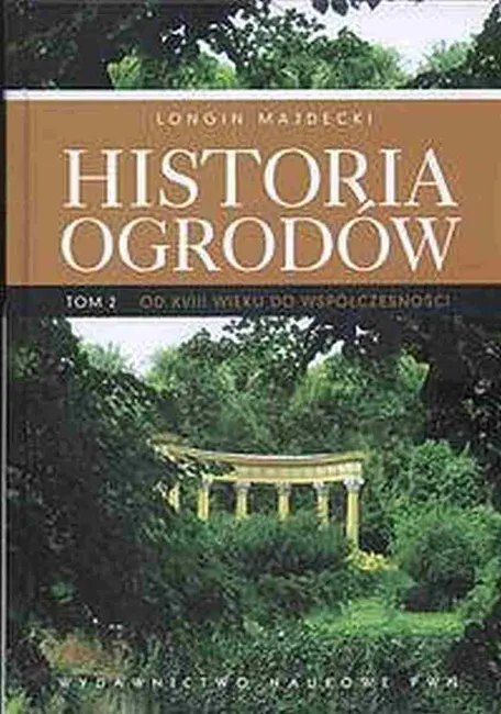 Historia ogrodów. Tom 2. Od XVIII wieku do współczesności 9788301225995