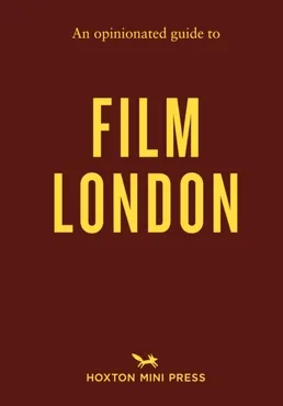 An Opinionated Guide to Film London 9781917719421
