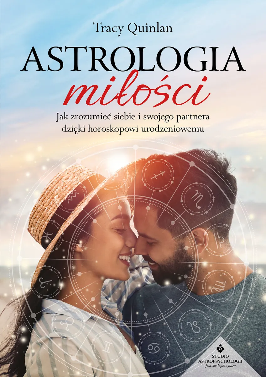 Astrologia miłości. Jak zrozumieć siebie i swojego partnera dzięki horoskopowi urodzeniowemu (e-book) 9788384460870