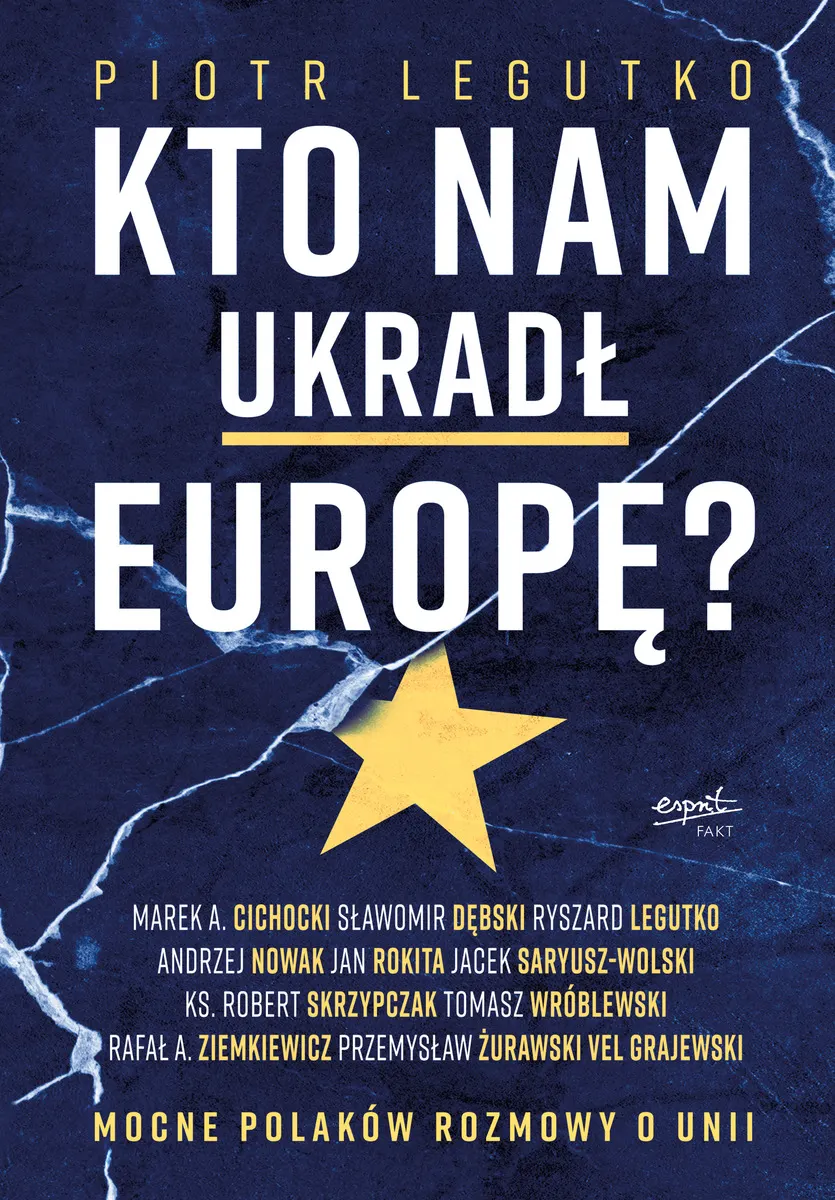 Kto nam ukradł Europę? Mocne Polaków rozmowy o Unii (e-book) 9788368845518