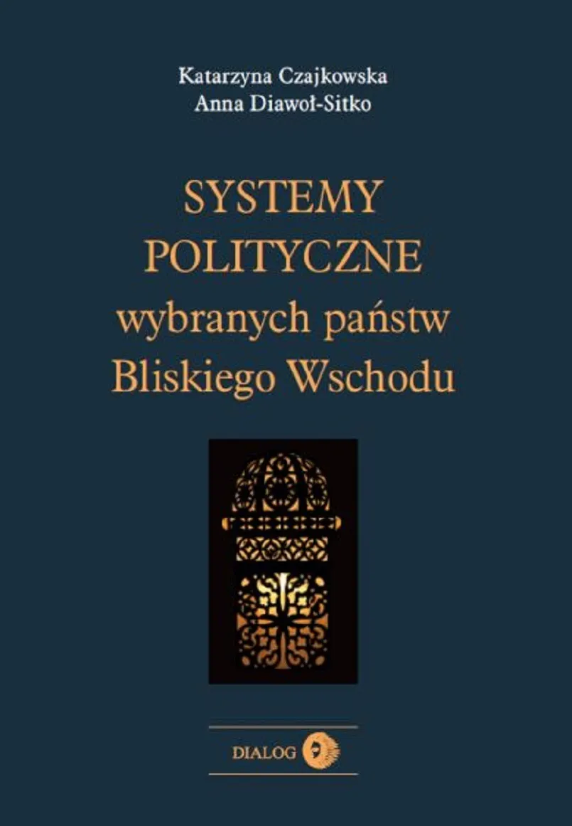 Systemy polityczne wybranych państw Bliskiego Wschodu 9788363778415