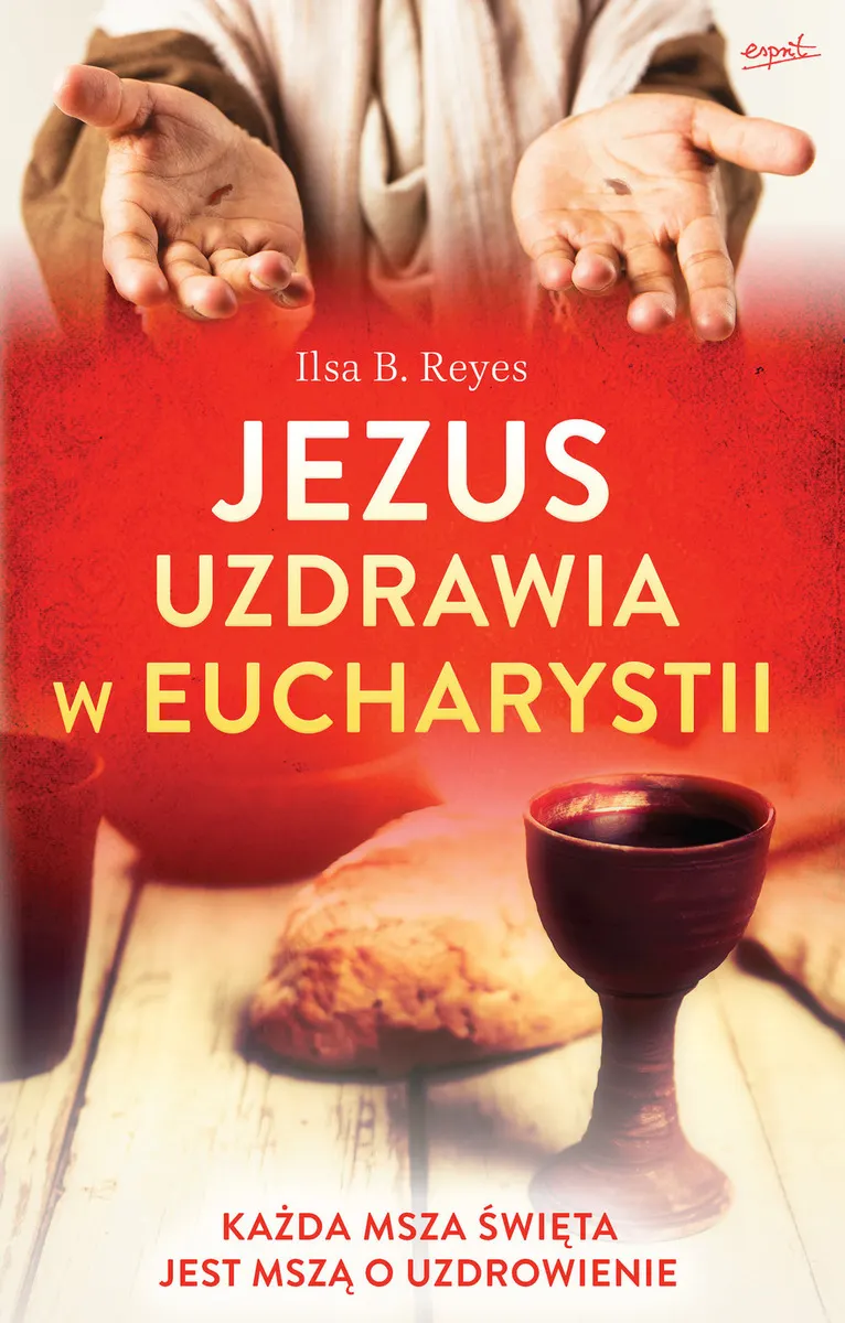 Jezus uzdrawia w Eucharystii. Każda Msza święta jest mszą o uzdrowienie (e-book) 9788365706478