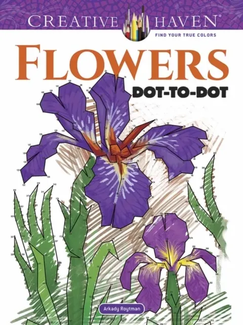 Creative Haven Flowers Dot-to-Dot 9780486819068