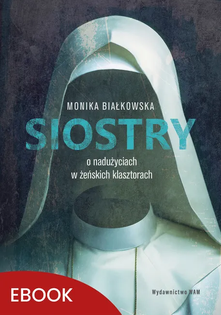 Siostry O nadużyciach w żeńskich klasztorach. O nadużyciach w żeńskich klasztorach 9788327735850