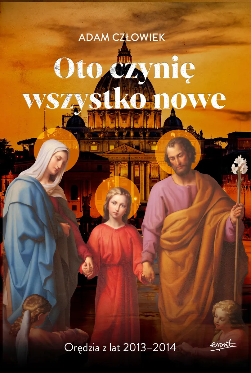 Oto czynię wszystko nowe. Orędzia z lat 2013 - 2014  9788367925549