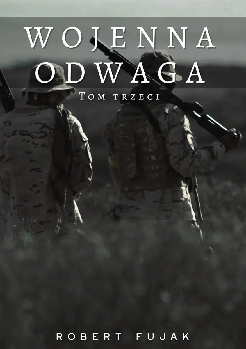 Wojenna odwaga. Tom trzeci 9788396890221