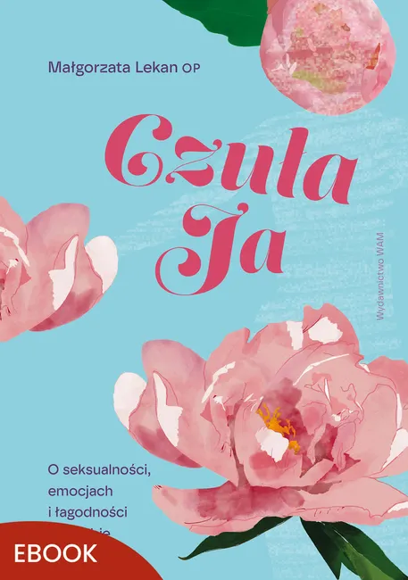 Czuła Ja. O seksualności, emocjach i łagodności dla siebie 9788327748331