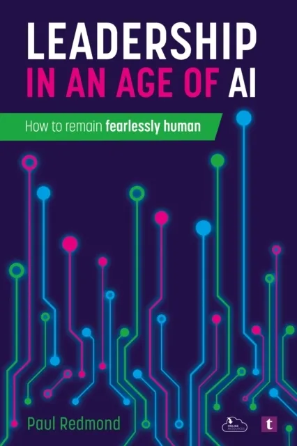 Leadership in an Age of AI 9781911759294