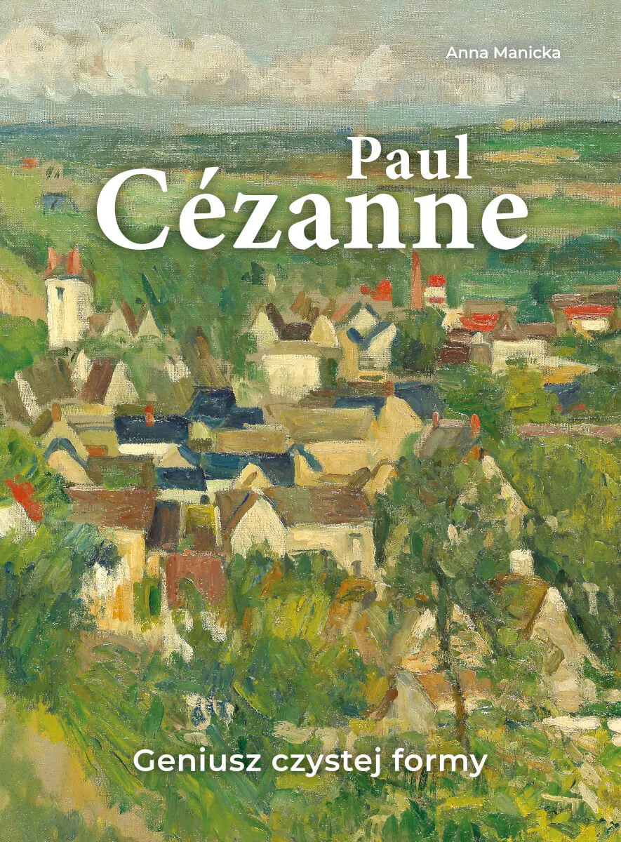 Paul Cézanne. Geniusz czystej formy  9788383487519