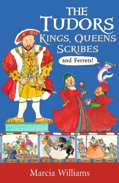 The Tudors: Kings, Queens, Scribes and Ferrets!  9781406384024