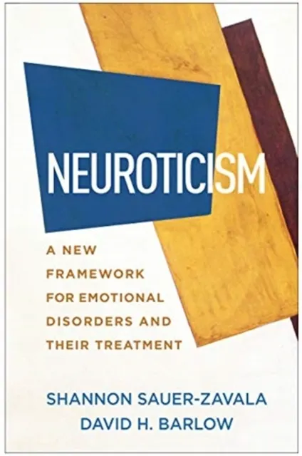Neuroticism: A New Framework for Emotional Disorders and Their Treatment   9781462547180