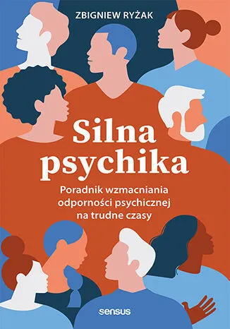 Silna psychika. Poradnik wzmacniania odporności psychicznej na trudne czasy  9788383222059