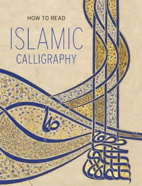 How to Read Islamic Calligraphy  9781588396303