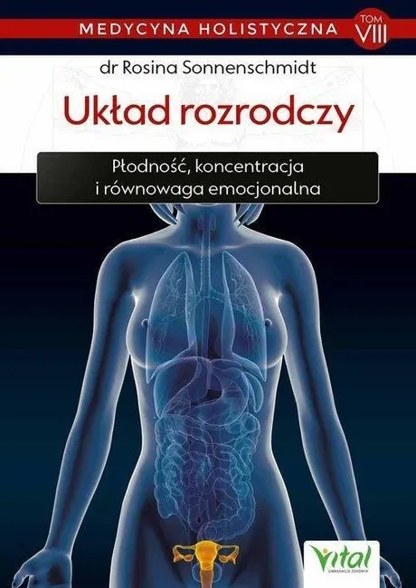 Medycyna holistyczna T.8 Układ rozrodczy 9788381683364
