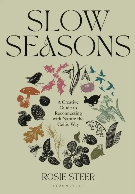 Slow Seasons: A Creative Guide to Reconnecting with Nature the Celtic Way   9781526662729