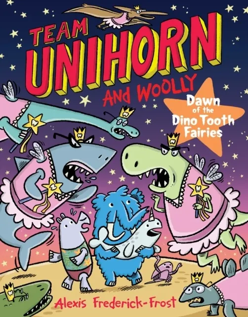 Team Unihorn and Woolly #3: Dawn of the Dino Tooth Fairies  9780063004306